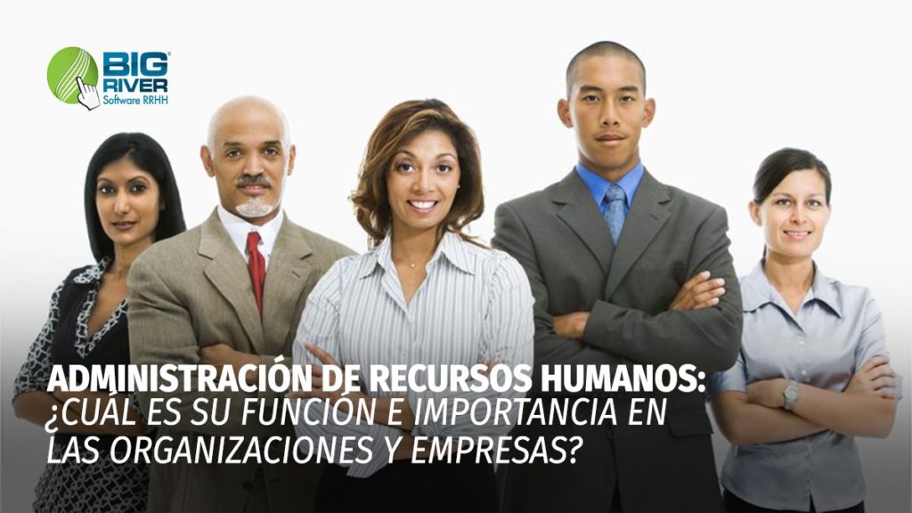 Administración de Recursos Humanos-funcion e importancia las organizaciones empresas